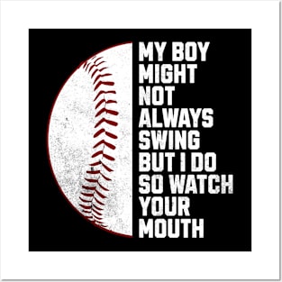 my boy might not always swing but i do so watch your mouth Posters and Art